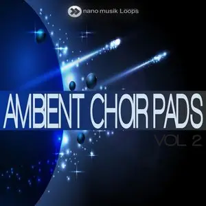 Nano Musik Loops Ambient Choir Pads Vol.2 [ACiD WAV MiDi REX]