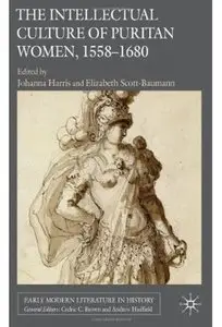 The Intellectual Culture of Puritan Women, 1558-1680