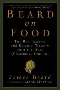 Beard on Food: The Best Recipes and Kitchen Wisdom from the Dean of American Cooking (Repost)