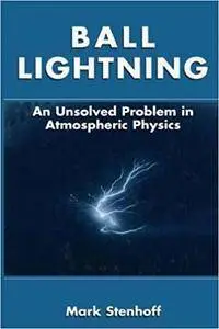 Ball Lightning: An Unsolved Problem in Atmospheric Physics (Repost)