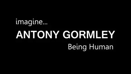 BBC Imagine - Antony Gormley: Being Human (2015)