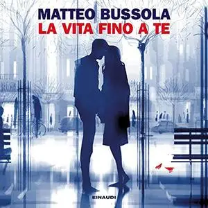 «La vita fino a te» by Matteo Bussola