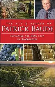 The Wit and Wisdom of Patrick Baude: Exploring the Good Life in Bloomington