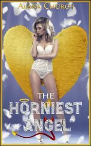 «The Horniest Angel» by Alana Church