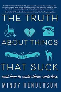 The Truth About Things that Suck: and How to Make Them Suck Less