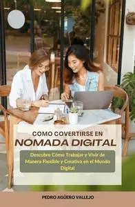 Cómo Convertirte en Nómada Digital (Spanish Edition)