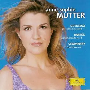 Anne-Sophie Mutter - Dutilleux, Bartok, Stravinsky (2005) (Repost)