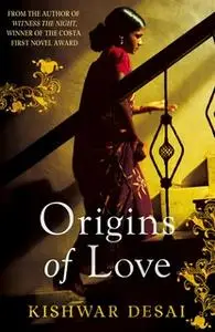 «Origins of Love» by Kishwar Desai