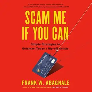 Scam Me If You Can: Simple Strategies to Outsmart Today's Rip-off Artists [Audiobook]