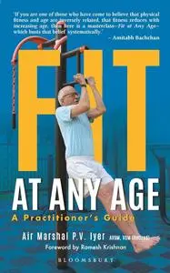 Fit @ Any Age: Fitness tips from a 92 year old runner: A Practitioner’s Guide