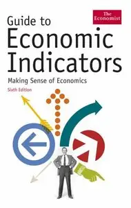 Guide to Economic Indicators: Making Sense of Economics