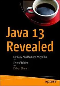 Java 13 Revealed: For Early Adoption and Migration Ed 2