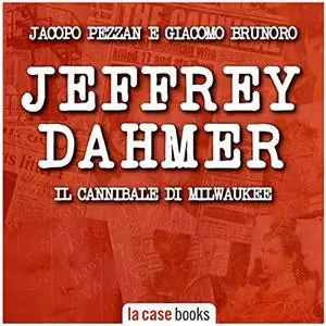 «Jeffrey Dahmer» by Jacopo Pezzan; Giacomo Brunoro