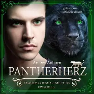 «Academy of Shapeshifters - Episode 3: Pantherherz» by Amber Auburn