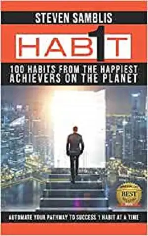 1 Habit: 100 Habits from the World’s Happiest Achievers