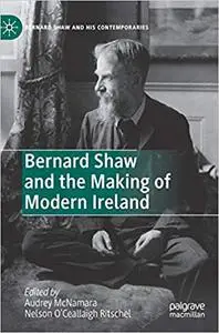 Bernard Shaw and the Making of Modern Ireland