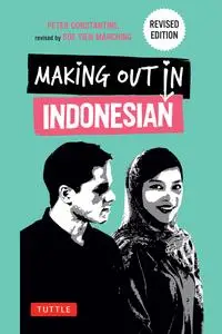 Making Out in Indonesian: Revised Edition (Indonesian Phrasebook)