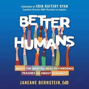 Better Humans: What the Mental Health Pandemic Teaches Us About Humanity [Audiobook]