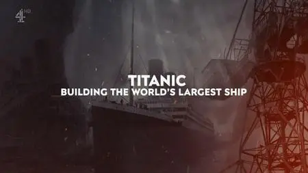 Titanic: Building the World's Largest Ship (2022)