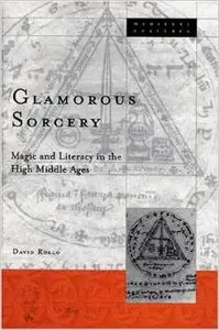 Glamorous Sorcery: Magic and Literacy in the High Middle Ages (Medieval Cultures) by David Rollo