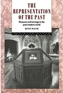 The Representation of the Past: Museums and Heritage in the Post-Modern World