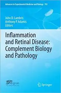 Inflammation and Retinal Disease: Complement Biology and Pathology