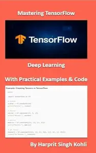 Mastering TensorFlow - Deep Learning with Practical Examples & Code