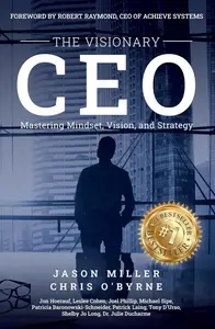 The Visionary CEO: Mastering Mindset, Vision, and Strategy