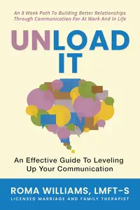 Unload It : An Effective Guide for Leveling Up Your Communication