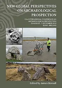 New Global Perspectives on Archaeological Prospection: 13th International Conference on Archaeological Prospection, 28 A