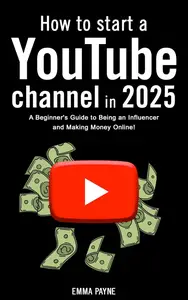 How to Start a YouTube Channel in 2025