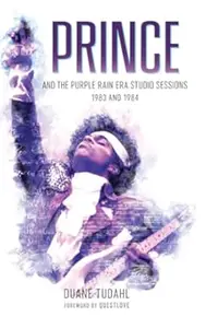 Prince and the Purple Rain Era Studio Sessions: 1983 and 1984 (Repost)