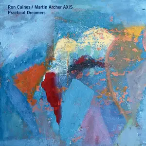 Ron Caines & Martin Archer AXIS - Practical Dreamers (2024)