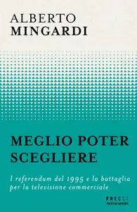 Meglio poter scegliere - Alberto Mingardi
