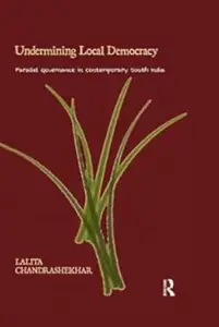 Undermining Local Democracy: Parallel Governance in Contemporary South India