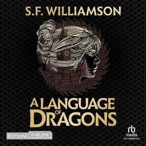 S.F. Williamson, "A language of dragons: Suivi d'un entretien avec l'autrice"