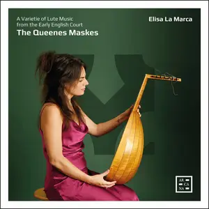 Elisa La Marca - The Queenes Maskes. A Varietie of Lute Music from the Early English Court (2025)