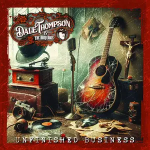 Dale Thompson and the Boon Dogs - Unfinished Business (2024) [Official Digital Download]