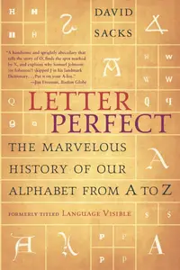 Letter Perfect: The Marvelous History of Our Alphabet From A to Z