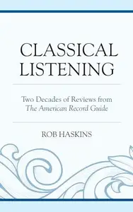 Classical Listening : Two Decades of Reviews from The American Record Guide