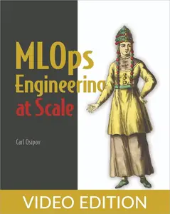 MLOps Engineering at Scale, Video Edition