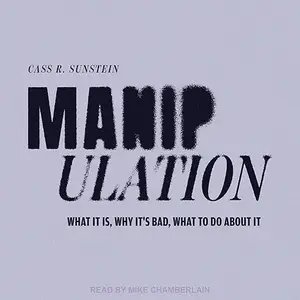 Manipulation: What It Is, Why It's Bad, What to Do About It [Audiobook]