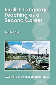 English Language Teaching as a Second Career (CAL Series on Language Education, 1)