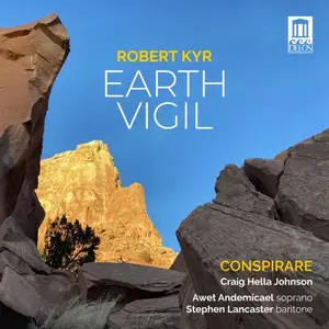 Conspirare & Craig Hella Johnson - Robert Kyr: Earth Vigil (2024)