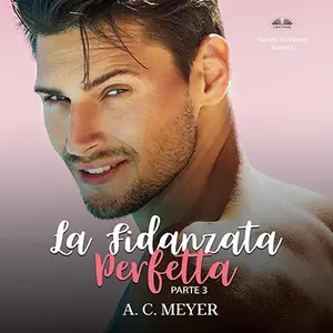 «La Fidanzata Perfetta, parte 3» by A. C. Meyer