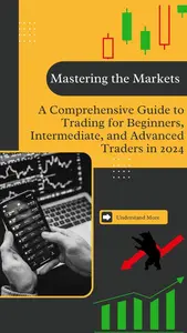 Mastering the Markets: A Comprehensive Guide to Trading for Beginners, Intermediate, and Advanced Traders in 2024.: Trading