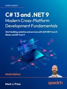 C# 13 and .NET 9 – Modern Cross-Platform Development Fundamentals: Start building websites and services