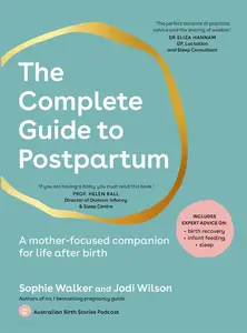 The Complete Guide to Postpartum: A mother-focused companion for life after birth