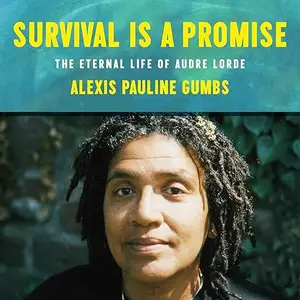 Survival Is a Promise: The Eternal Life of Audre Lorde [Audiobook]