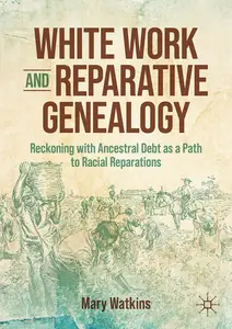 White Work and Reparative Genealogy: Reckoning with Ancestral Debt as a Path to Racial Reparations